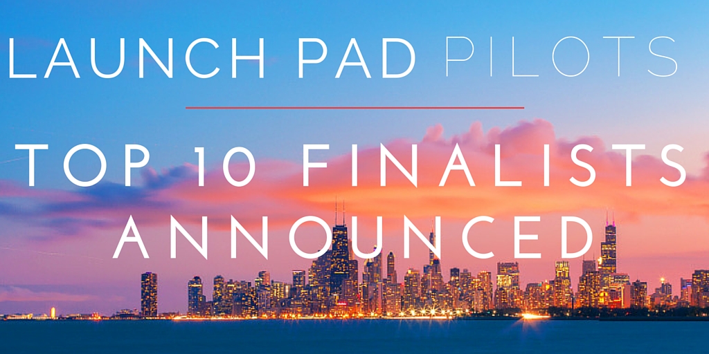 The 2015 Launch Pad Pilots Competition Announcing The Top 10 Finalists