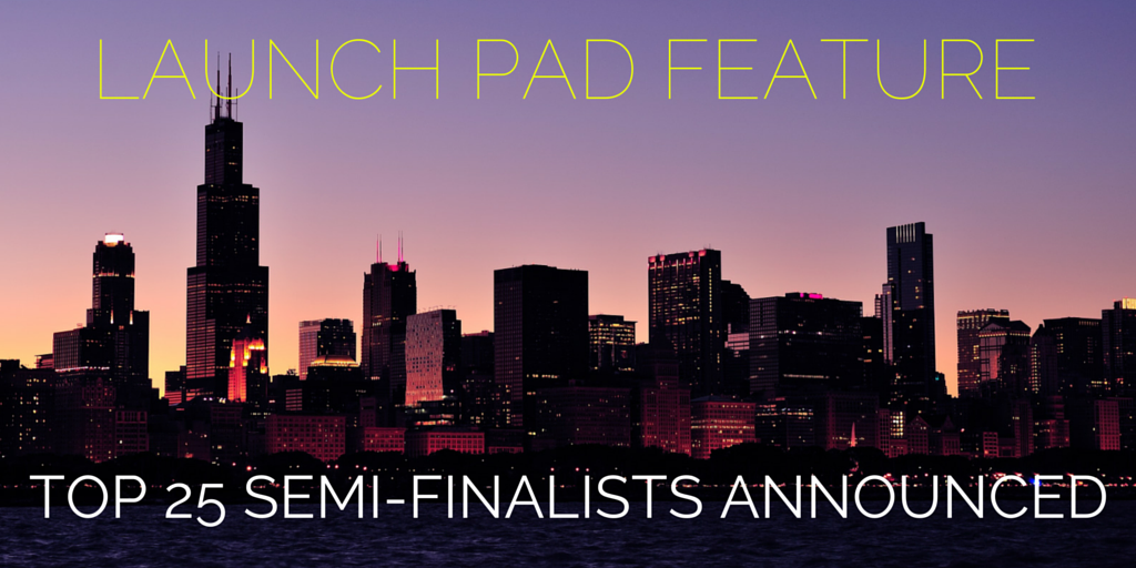 The 2015 Launch Pad Feature Competition Announcing The Top 25