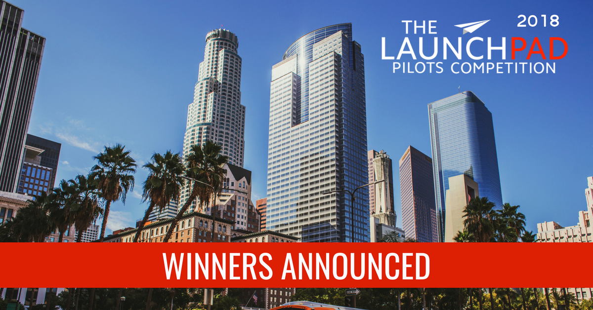 ANNOUNCING THE WINNERS OF THE 2018 LAUNCH PAD PILOT COMPETITION The